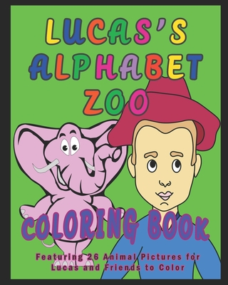 Download Lucas S Alphabet Zoo Coloring Book Featuring 26 Animal Pictures For Lucas And Friends To Color Paperback The Book Table