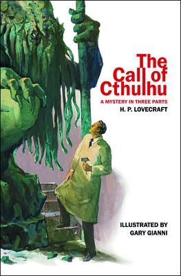 The Call of Cthulhu: A Mystery in Three Parts By H. P. Lovecraft, Gary Gianni (Illustrator), Marcelo Anciano (Editor) Cover Image