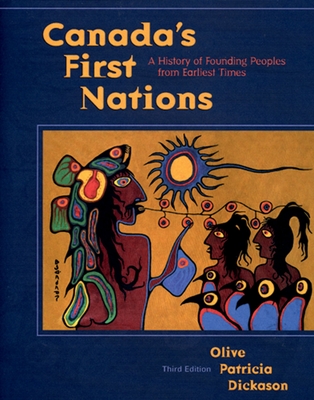 Canada's First Nations: A History of Founding Peoples from Earliest Times By Olive Patricia Dickason Cover Image