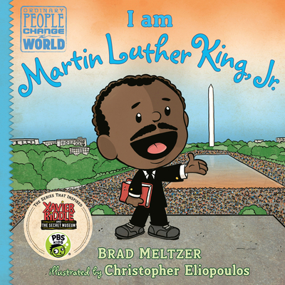 I am Martin Luther King, Jr. (Ordinary People Change the World) By Brad Meltzer, Christopher Eliopoulos (Illustrator) Cover Image
