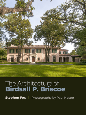 The Architecture of Birdsall P. Briscoe (Sara and John Lindsey Series in the Arts and Humanities #23) Cover Image