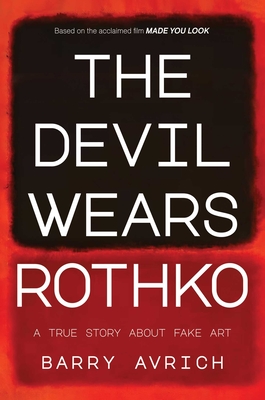 The Devil Wears Rothko: Inside The Art Scandal that Rocked the World By Barry Avrich Cover Image