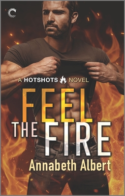 Feel the Fire: A Firefighter Reunion Romance (Hotshots #3) Cover Image