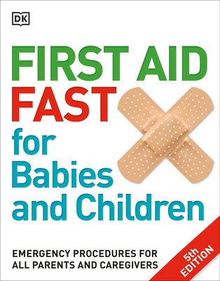 First Aid Fast for Babies and Children: Emergency Procedures for all Parents and Caregivers Cover Image