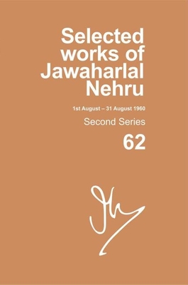 Selected Works of Jawaharlal Nehru: Second Series, Vol. 62: (1 - 31 August 1960) By Madhavan K. Palat (Editor) Cover Image