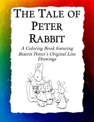 The Tale of Peter Rabbit Coloring Book: Beatrix Potter's Original Illustrations from the Classic Children's Story (Historic Images #12)