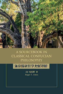 A Sourcebook in Classical Confucian Philosophy (Suny Chinese Philosophy and Culture)