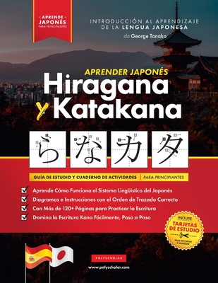 Aprender Japonés Hiragana y Katakana - El Libro de Ejercicios para Principiantes: Guía de Estudio Fácil, Paso a Paso, y Libro de Práctica de Escritura By George Tanaka, Polyscholar Cover Image