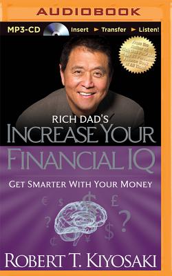 Rich Dad's Increase Your Financial IQ: Get Smarter with Your Money (Rich Dad's (Audio)) Cover Image