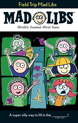Field Trip Mad Libs: World's Greatest Word Game By Mickie Matheis Cover Image