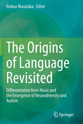 The Origins of Language Revisited: Differentiation from Music and the Emergence of Neurodiversity and Autism Cover Image