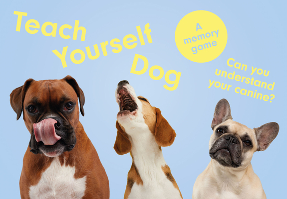 Teach Yourself Dog: A memory game By Gerrard Gethings (Illustrator), Louise Glazebrook Cover Image