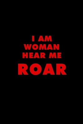 I Am Woman, Hear Me Roar: Ruled Journal (Paperback) | Hooked