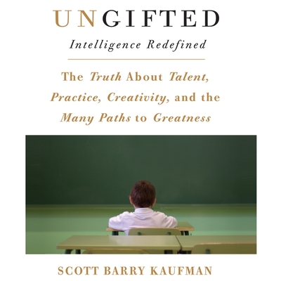 Ungifted Lib/E: Intelligence Redefined By Scott Barry Kaufman, Scott Kaufman, Walter Dixon (Read by) Cover Image