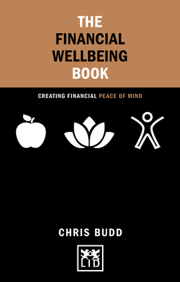 The Financial Wellbeing Book: Creating financial peace of mind (Concise Advice )