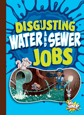 Disgusting Water and Sewer Jobs (Awesome, Disgusting Careers) By Mary E. Bleckwehl Cover Image