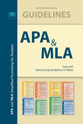 APA & MLA: Easy and Quick Study Guidelines in Tables: APA and MLA Simplified Formatting for Students By Appearance Publishers Cover Image