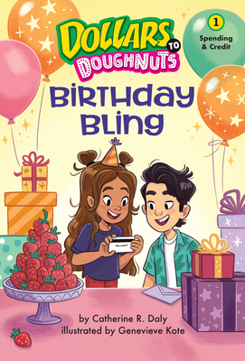 Birthday Bling (Dollars to Doughnuts Book 1): Spending By Catherine Daly, Genevieve Kote (Illustrator) Cover Image
