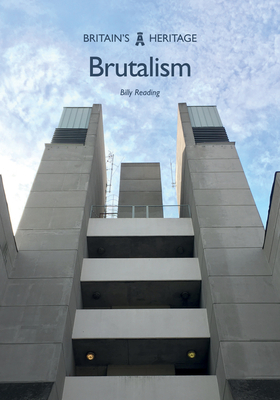 Brutalism (Britain's Heritage Series) By Billy Reading Cover Image