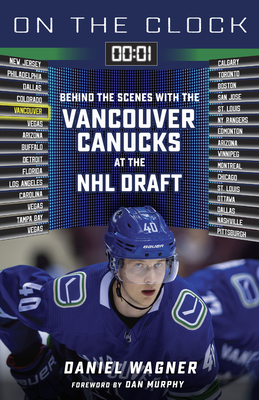 On the Clock: Vancouver Canucks: Behind the Scenes with the Vancouver Canucks at the NHL Draft Cover Image