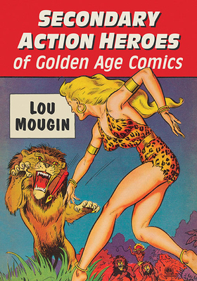 Secondary Action Heroes of Golden Age Comics Cover Image