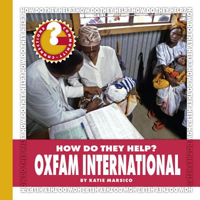 Oxfam International (Community Connections: How Do They Help?) By Katie Marsico Cover Image