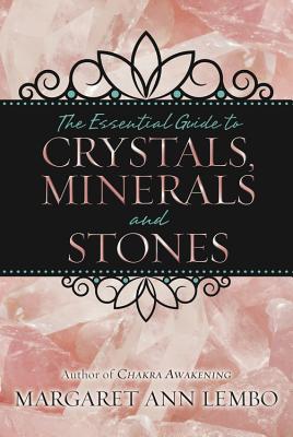 The Essential Guide to Crystals, Minerals and Stones By Margaret Ann Lembo Cover Image