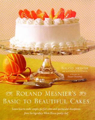Roland Mesnier's Basic to Beautiful Cakes Cover Image