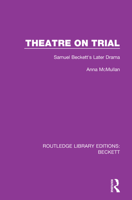 Theatre on Trial: Samuel Beckett's Later Drama Cover Image