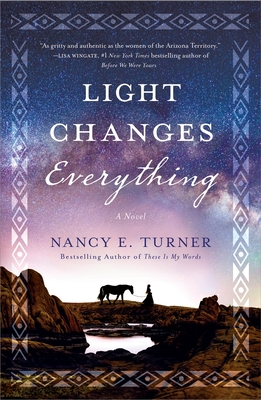 Light Changes Everything: A Novel By Nancy E. Turner Cover Image