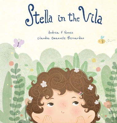 Stella in the Vila By Andrea F. Nunes, Claudia E. Bernardino (Illustrator) Cover Image