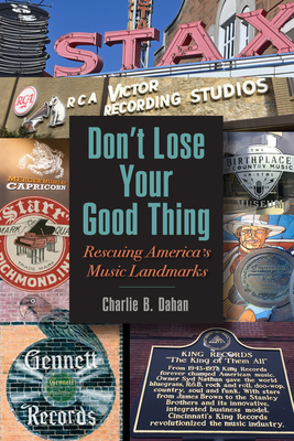 Don't Lose Your Good Thing: Rescuing America's Music Landmarks (Excelsior Editions)