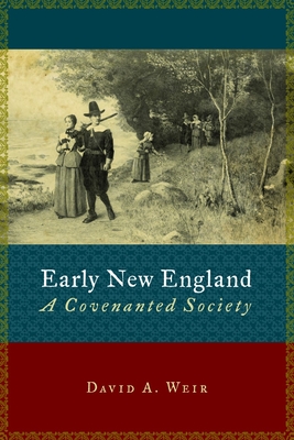 Early New England: A Covenanted Society (Emory University Studies in Law and Religion (Euslr))