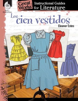Los cien vestidos: An Instructional Guide for Literature (Great Works)