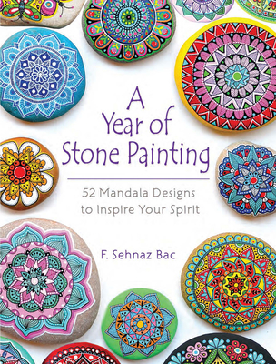 A Year of Stone Painting: 52 Mandala Designs to Inspire Your Spirit (Dover Crafts: Painting)