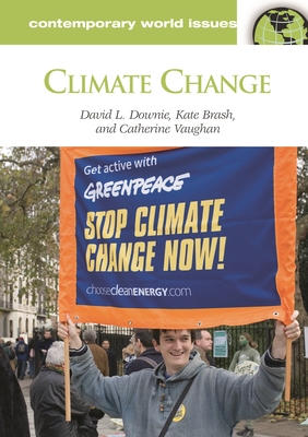 Climate Change: A Reference Handbook (Contemporary World Issues) By David Downie, Kate Brash, Catherine Vaughan Cover Image