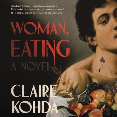 Woman, Eating: A Literary Vampire Novel By Claire Kohda, Jane Lui (Read by) Cover Image