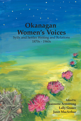Okanagan Women's Voices: Syilx and Settler Writing and Relations, 1870s to 1960s cover