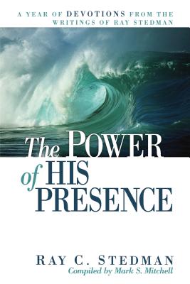 The Power of His Presence: A Year of Devotions from the Writings of Ray Stedman Cover Image