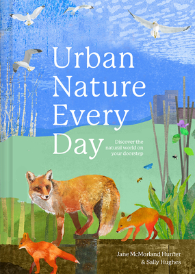 Urban Nature Every Day: Discover the Natural World on Your Doorstep Cover Image