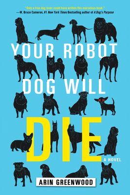 Your Robot Dog Will Die By Arin Greenwood Cover Image