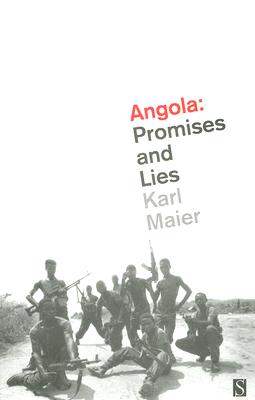 Angola: Promises and Lies By Karl Maier Cover Image
