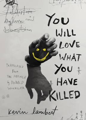 You Will Love What You Have Killed (Biblioasis International Translation)