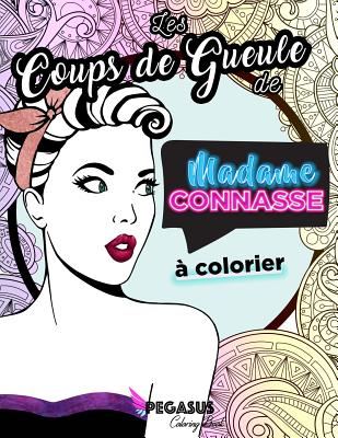 Les Coups de Gueule de Madame Connasse À Colorier By Madame Connasse, Pegasus Coloring Book Cover Image