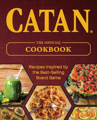 CATAN® : The Official Cookbook By Editors of Ulysses Press (Created by) Cover Image