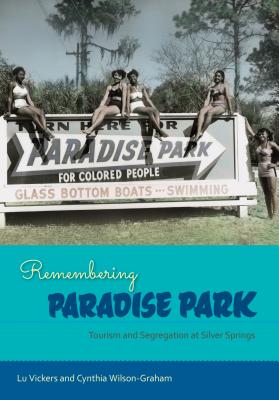 Remembering Paradise Park: Tourism and Segregation at Silver Springs Cover Image