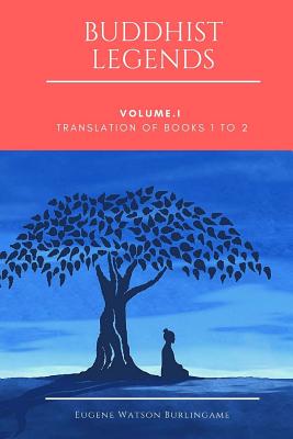 Buddhist Legends: Vol. I: Translation of Books 1 to 2 By Eugene Watson Burlingame Cover Image