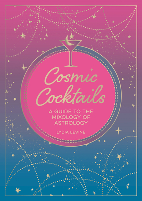 Cosmic Cocktails: A guide to the mixology of astrology Cover Image