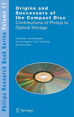 Origins and Successors of the Compact Disc: Contributions of Philips to Optical Storage (Philips Research Book #11)