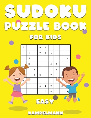 Sudoku Puzzle Book for Kids Easy: 200 Easy Difficulty Sudokus for Kids with Instructions and Solutions - Large Print By Kampelmann Cover Image
